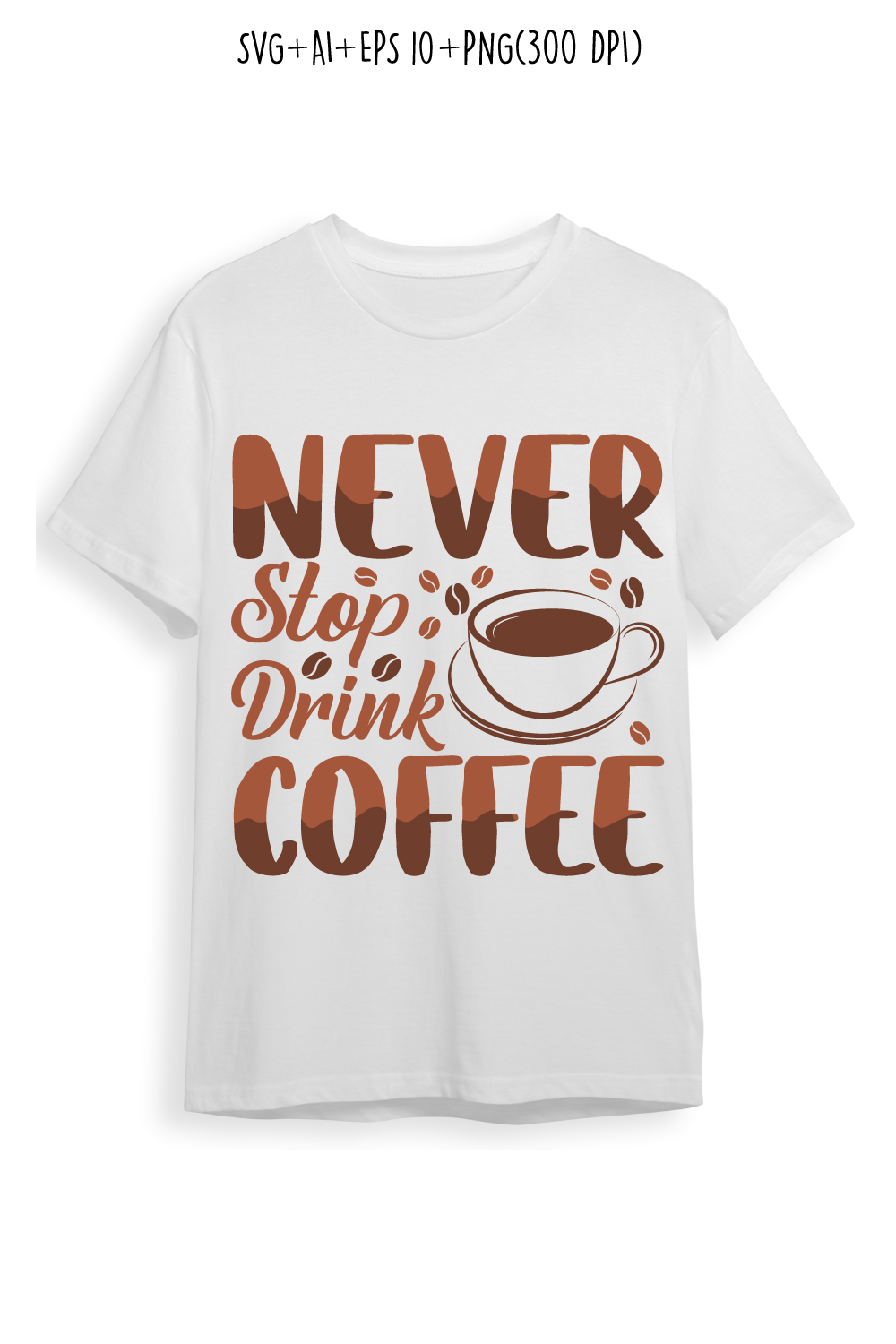 Never stop drink coffee” coffee typography for t-shirts, print, templates, logos, mug pinterest preview image.