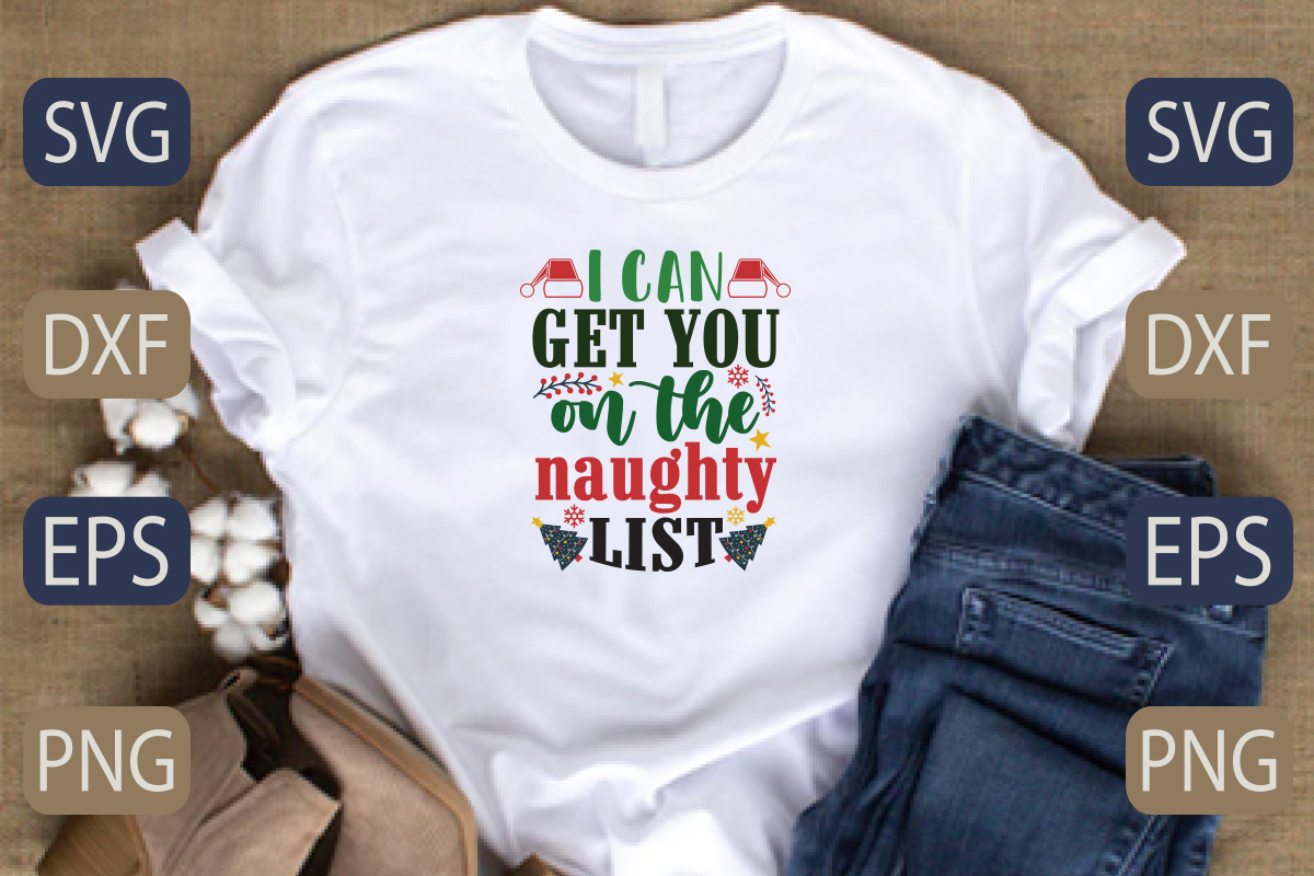 T - shirt that says i can get you on the naught list.