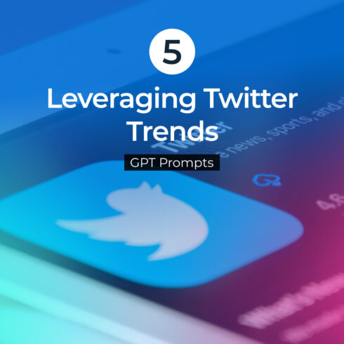 5 leveraging twitter trends gpt prompts 382
