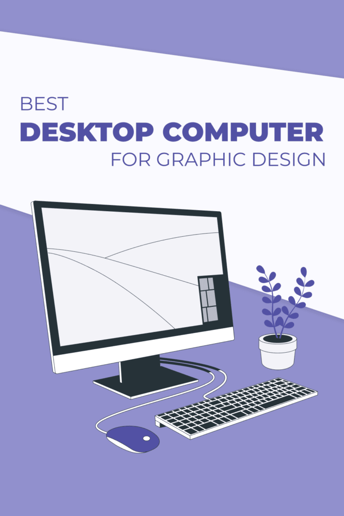 What Is the Best Desktop Computer for Graphic Design?