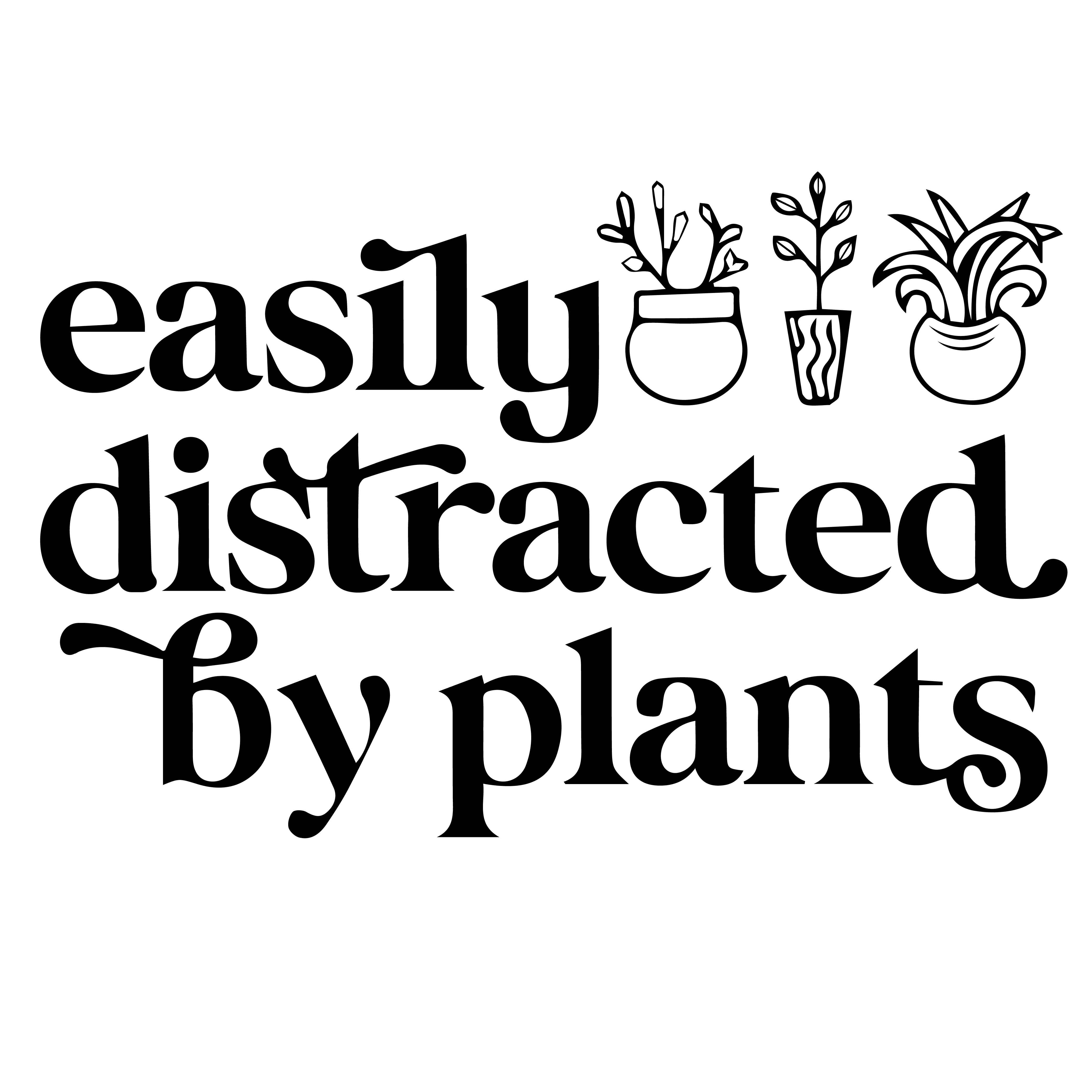 Easily Distracted By Plants - Design ( SVG - PNG - JPG - PNG ) Included pinterest preview image.