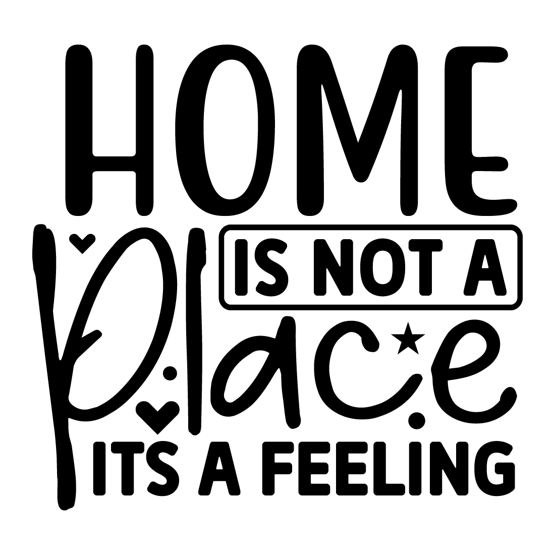 Home is not a place its a feeling preview image.