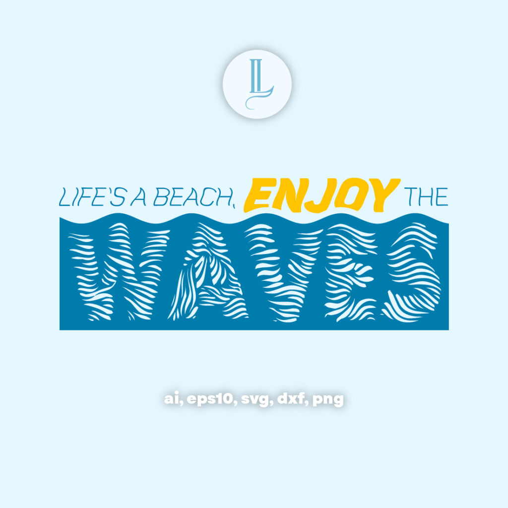 Life's a beach, enjoy the waves MasterBundles