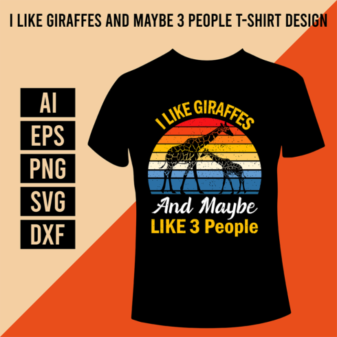 I Like Giraffes and Maybe 3 People T-Shirt Design cover image.