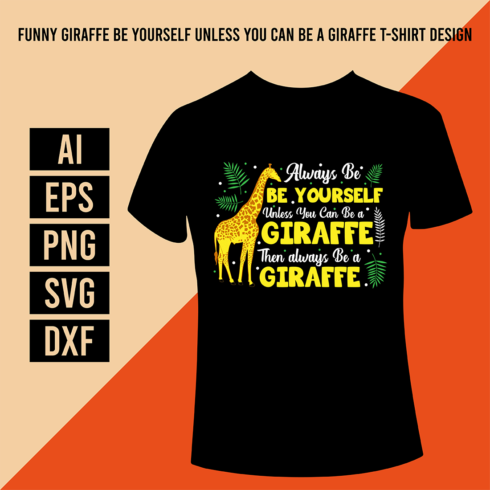 Funny Giraffe Be Yourself Unless You Can Be a Giraffe T-Shirt Design cover image.