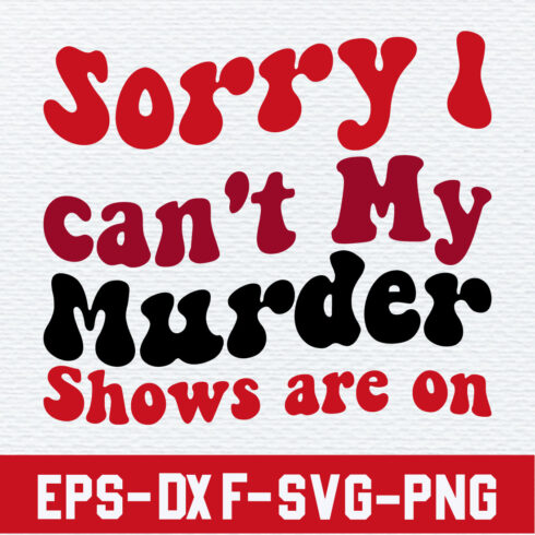 Sorry I can't My Murder Shows are on cover image.