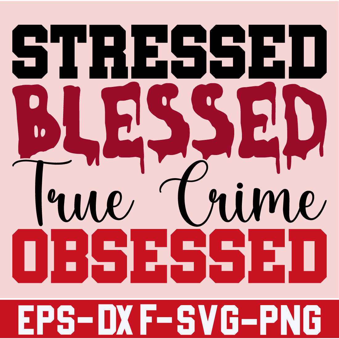 Stressed Blessed True Crime Obsessed preview image.