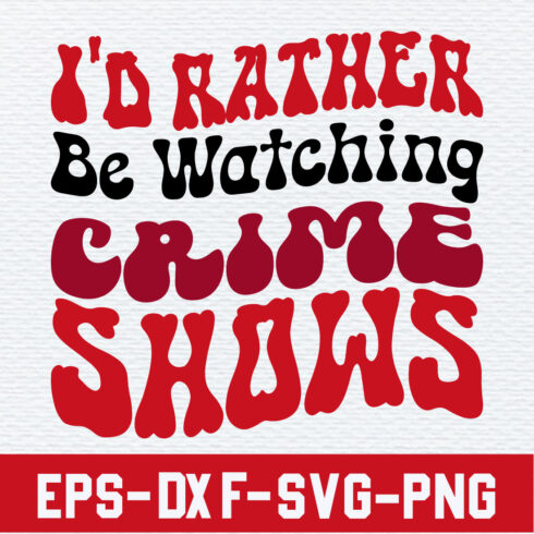 I'd rather Be Watching Crime Shows cover image.