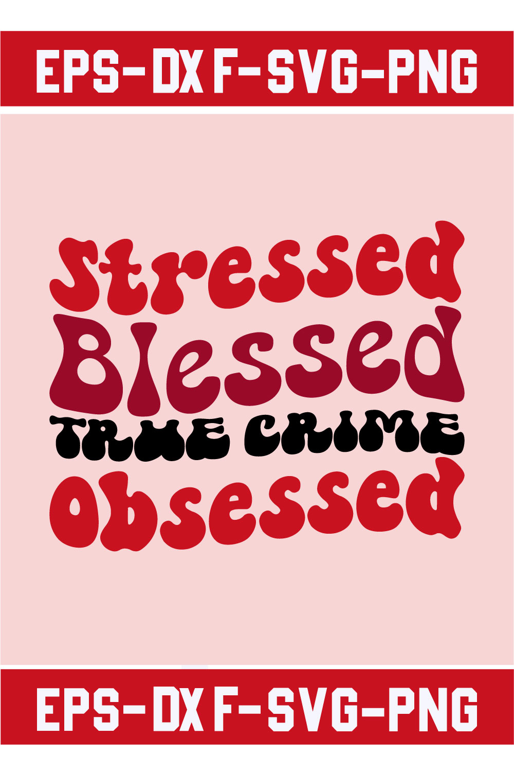 Stressed Blessed True Crime Obsessed pinterest preview image.