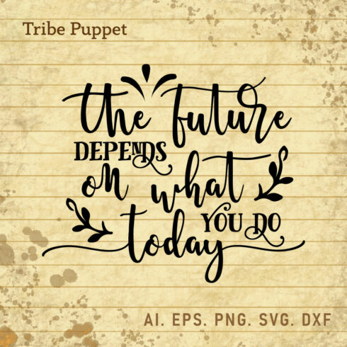 THE FUTURE DEPENDS ON WHAT YOU DO TODAY cover image.