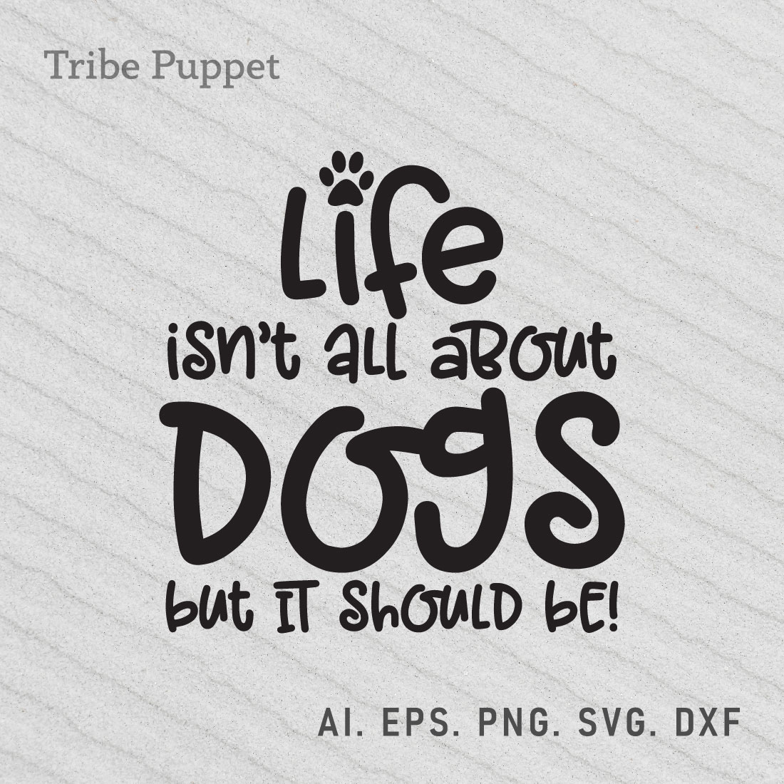 Life isn't all about Dogs preview image.