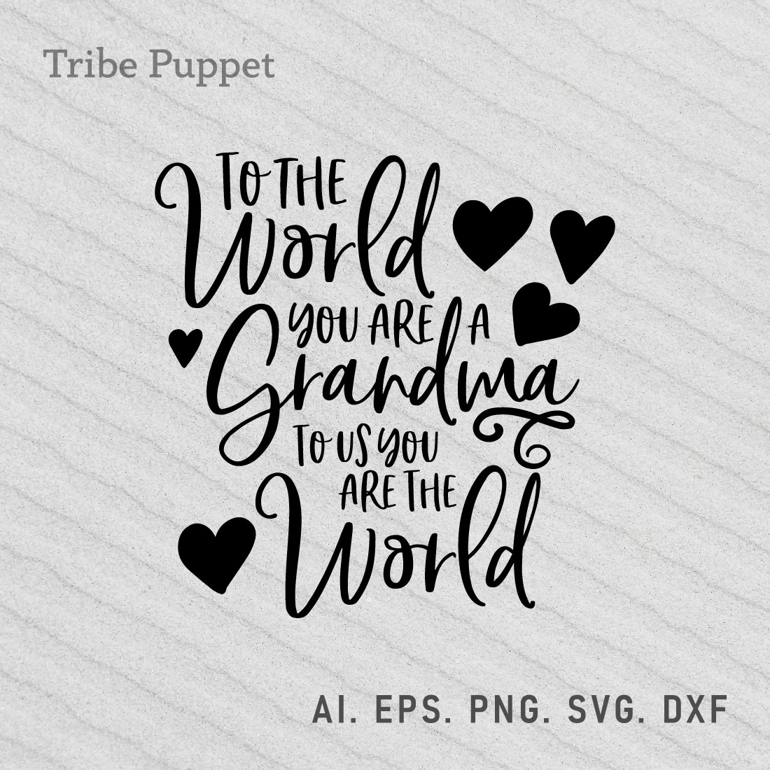 Black and white photo of the phrase to the world you are a grandma to.