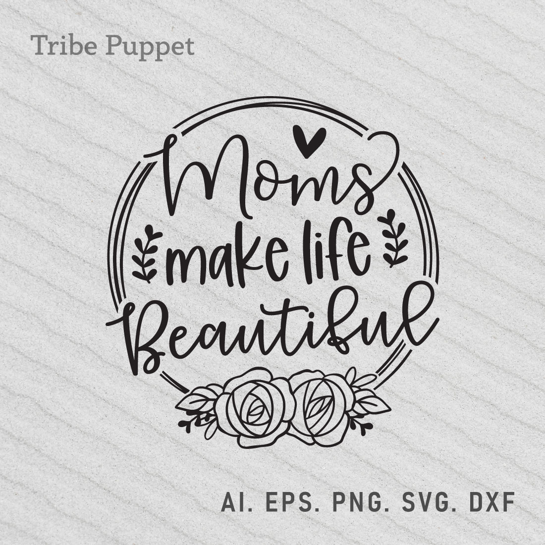 Moms make life beautiful svg cut file.