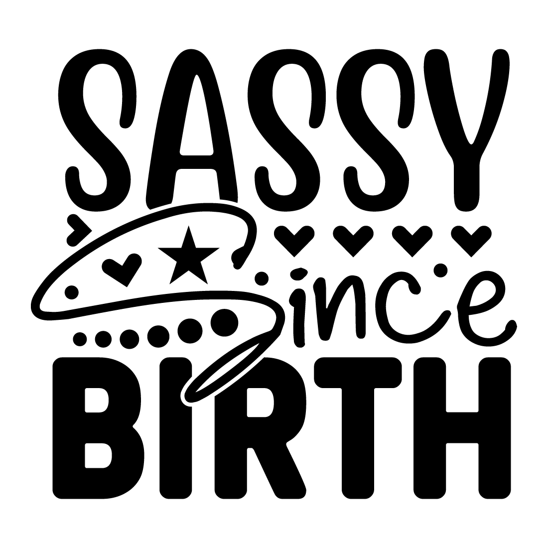 Sassy Since Birth preview image.