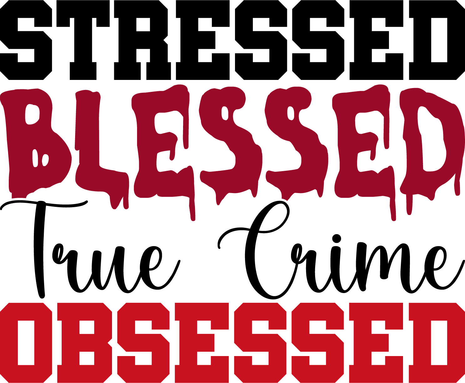 stressed blessed true crime obsessed 770