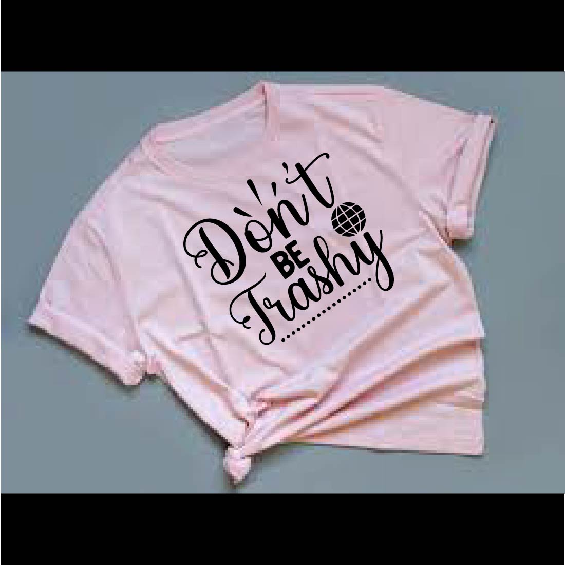 Don’t Be Trashy T-Shirt preview image.