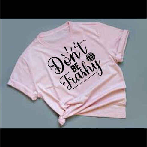 Don’t Be Trashy T-Shirt cover image.