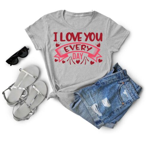 I Love You Every Day T-Shirt Cut File Design cover image.