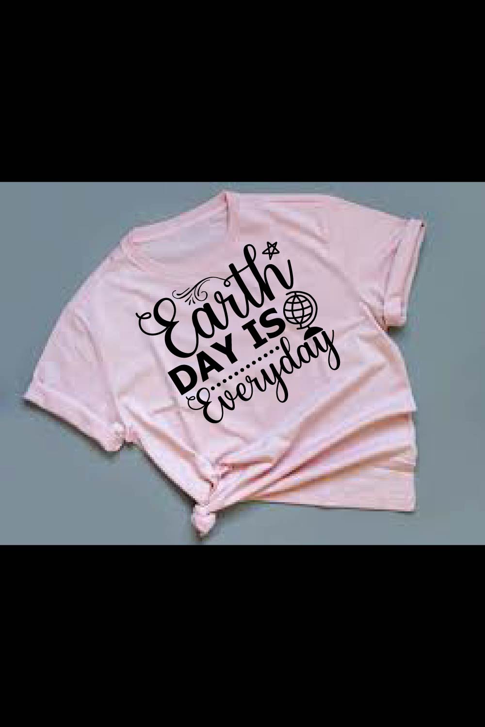 Earth Day Is Everyday T-Shirt pinterest preview image.