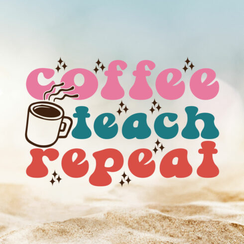 Coffee Teach Repeat Teacher's Day T-shirt Design cover image.