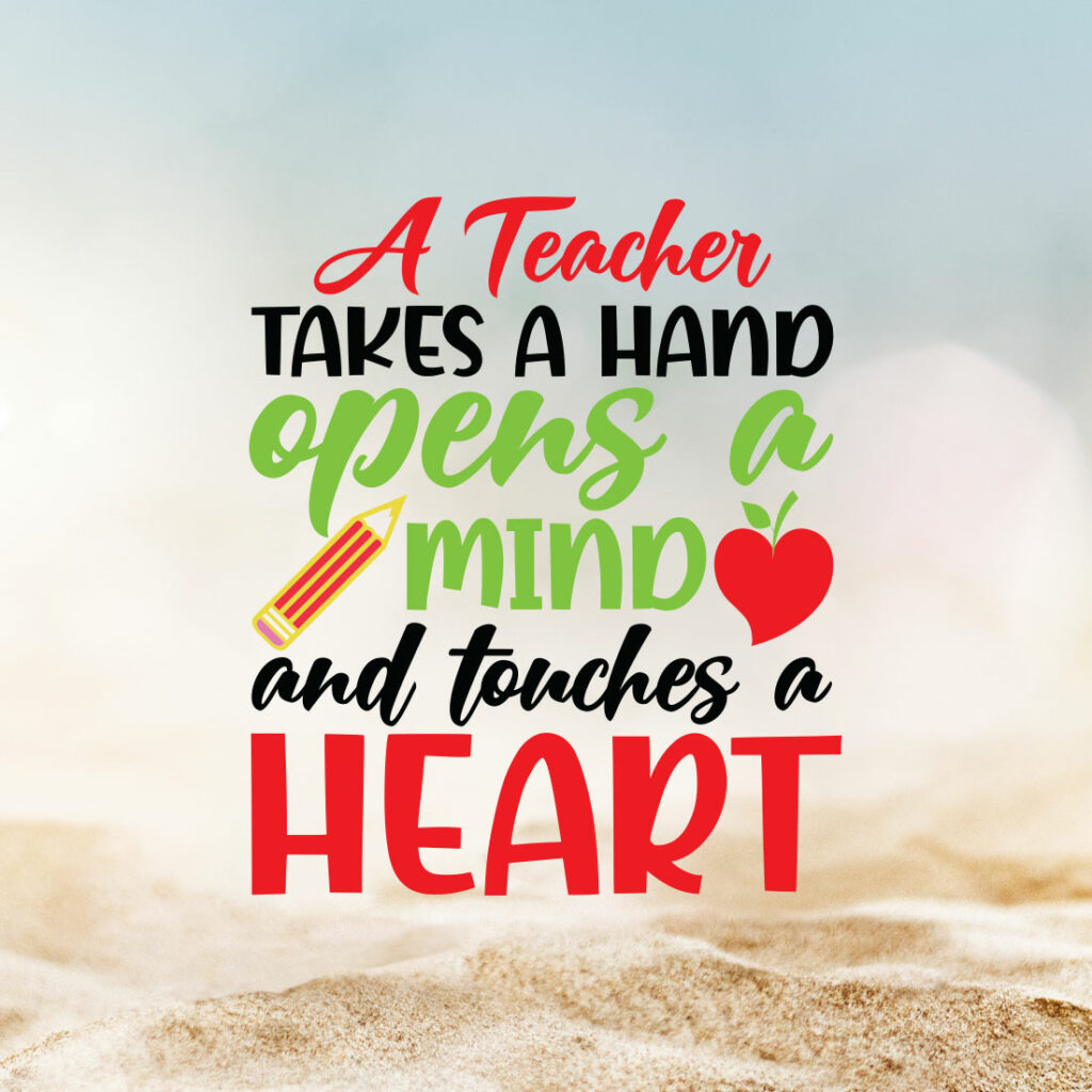 A Teacher Takes A Hand Opens A Mind And Touches A Heart - MasterBundles