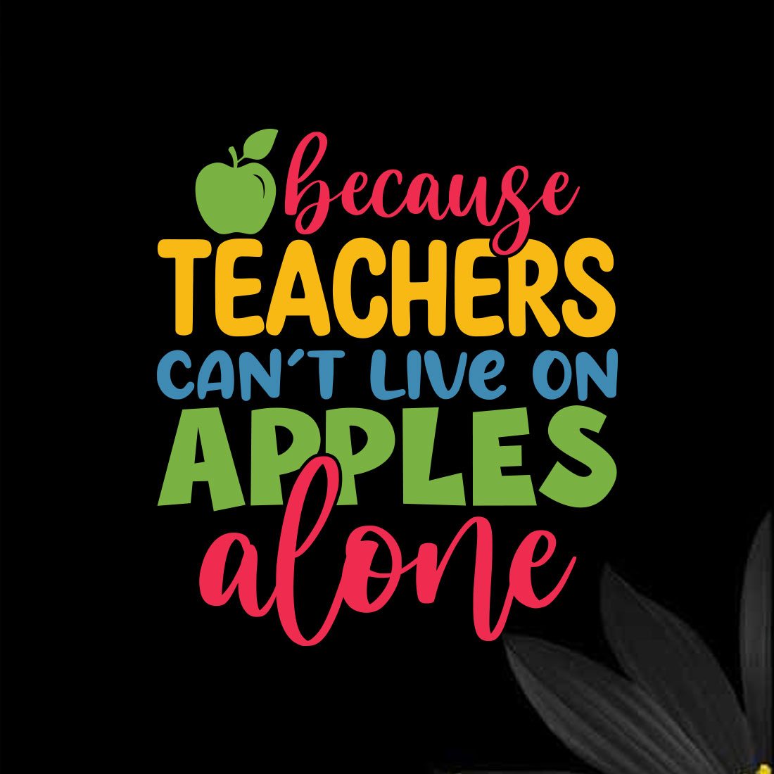 Because Teachers Can't Live On Apples Alone cover image.