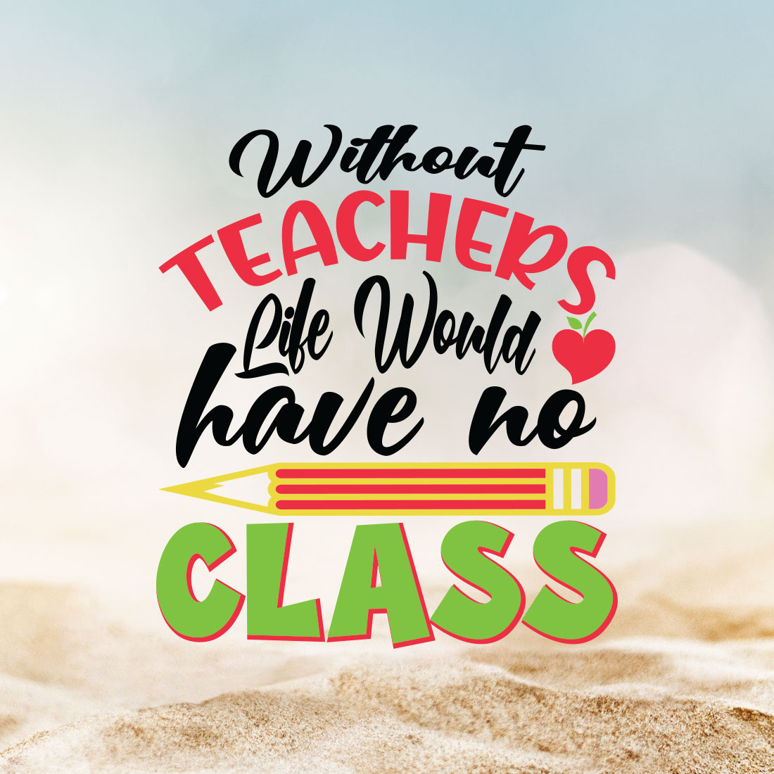 Without Teachers Life Would Have No Class cover image.