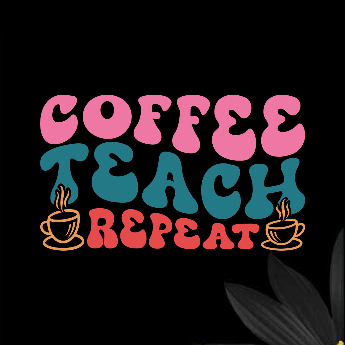 Coffee Teach Repeat Teacher's Day T-shirt Design 02 cover image.