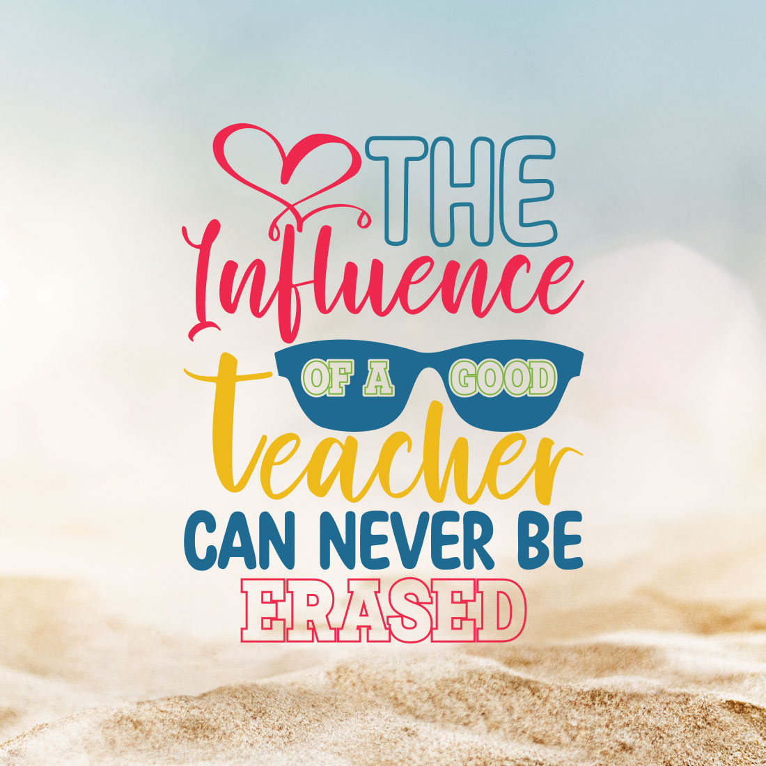 The Influence Of A Good Teacher Can Never Be Erased - MasterBundles