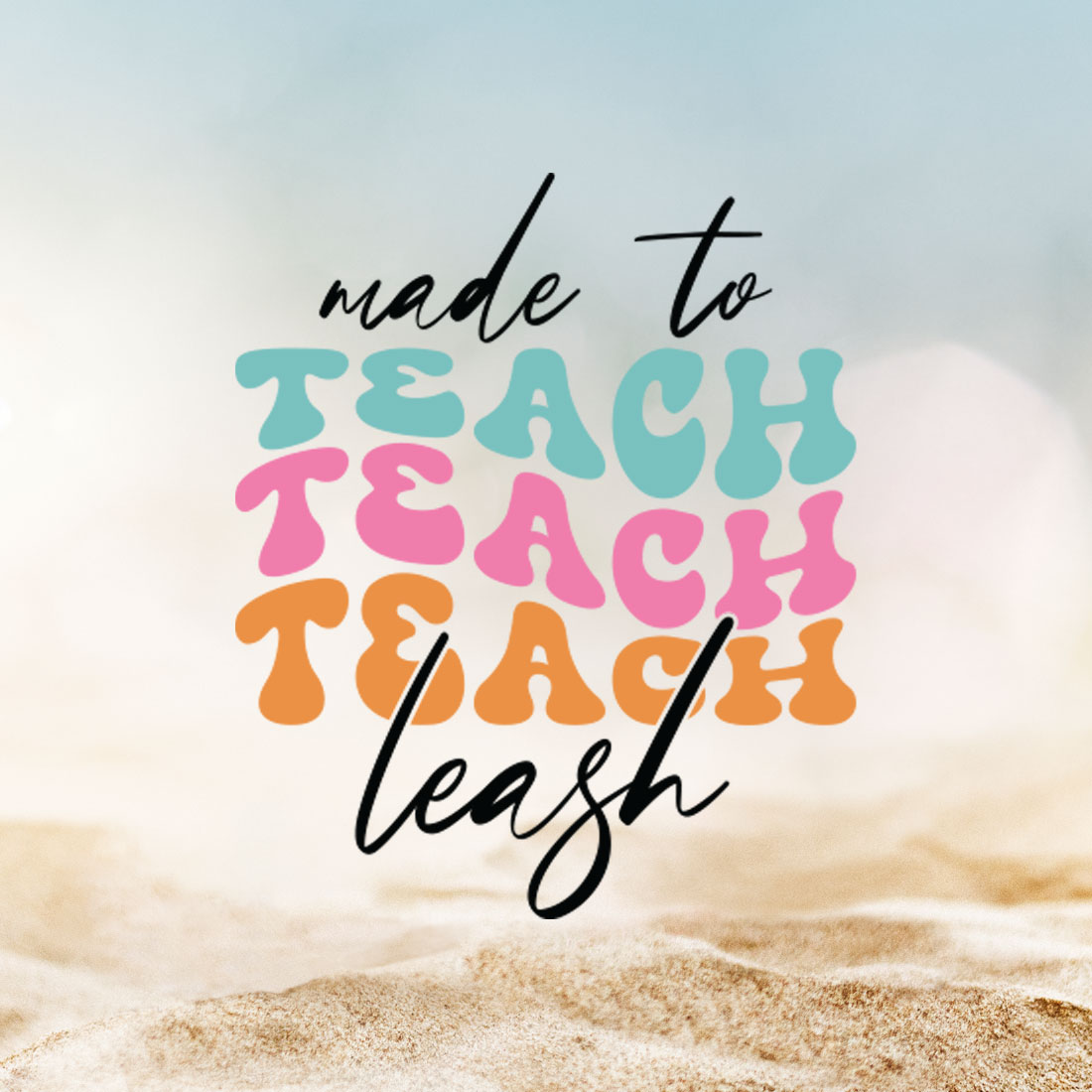 Made To Teach Leash Teacher's Day T-shirt Design cover image.