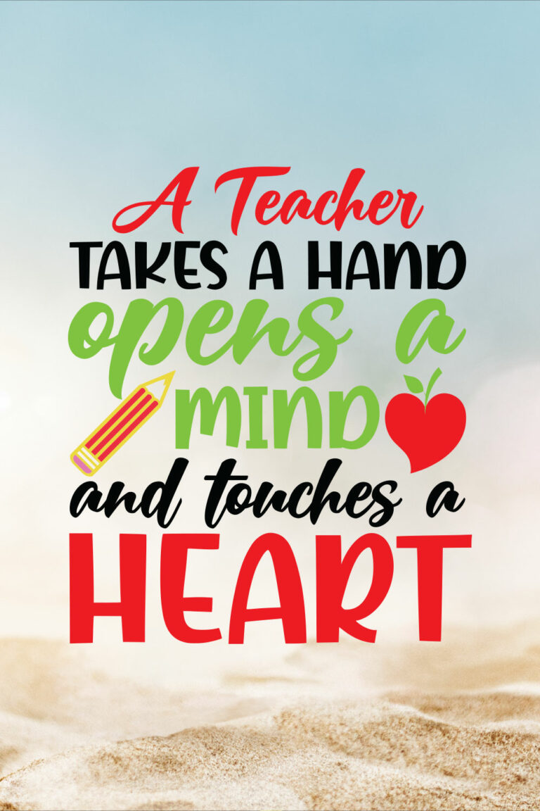 A Teacher Takes A Hand Opens A Mind And Touches A Heart - MasterBundles