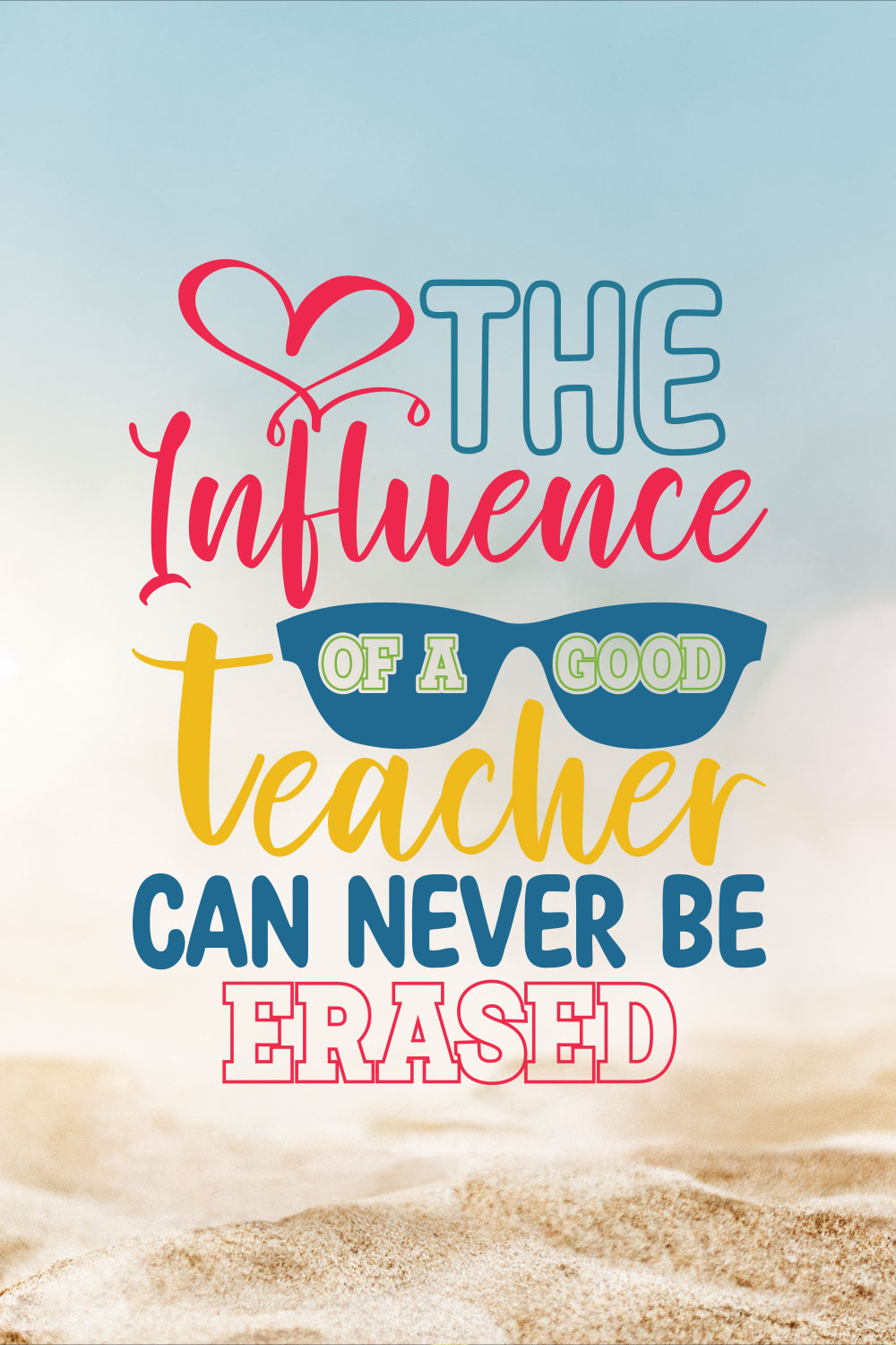 The Influence Of A Good Teacher Can Never Be Erased pinterest preview image.