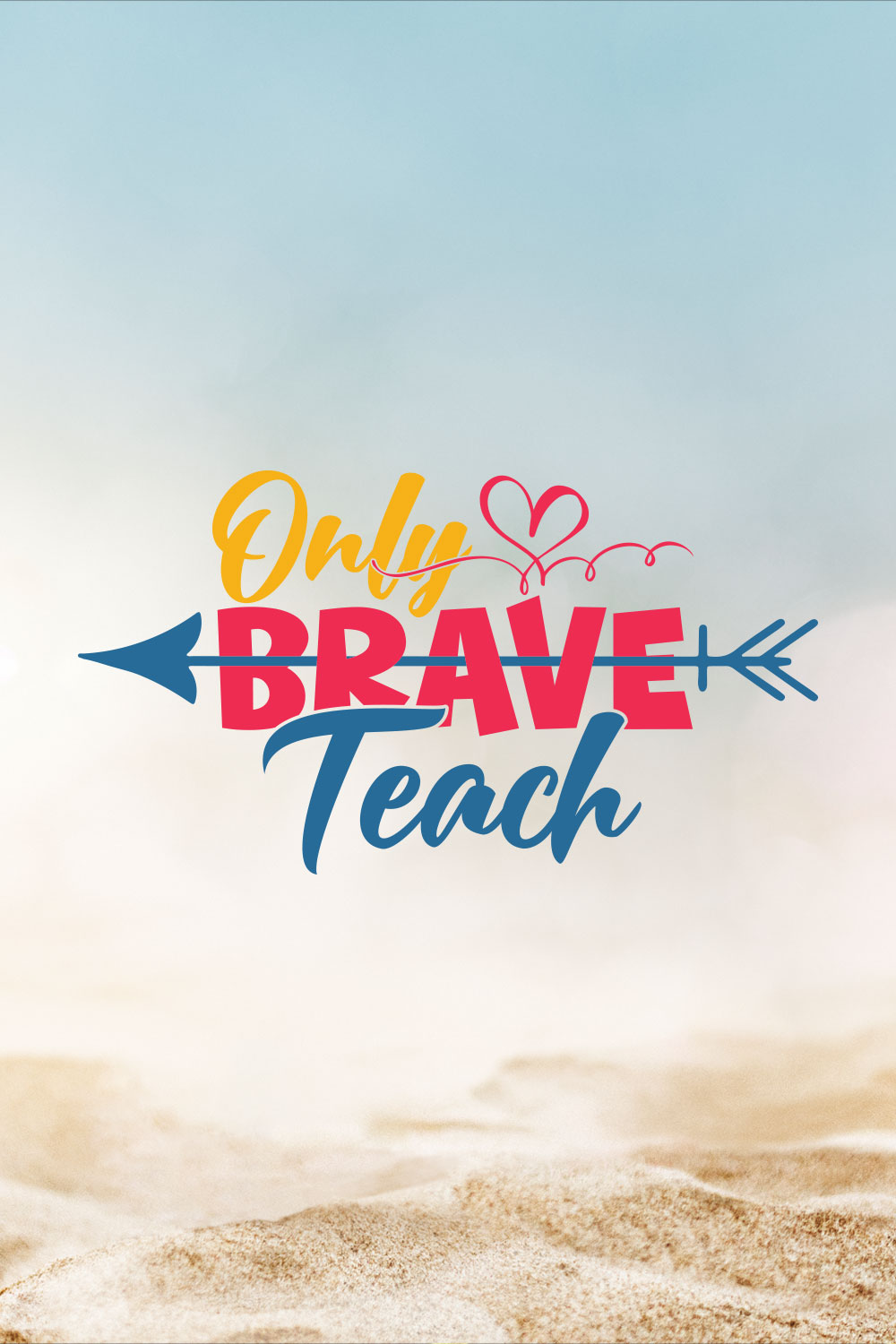 Only Brave Teach Teacher's Day T-shirt Design pinterest preview image.