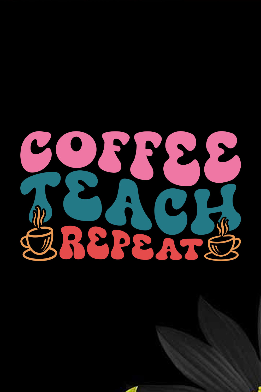 Coffee Teach Repeat Teacher's Day T-shirt Design 02 pinterest preview image.