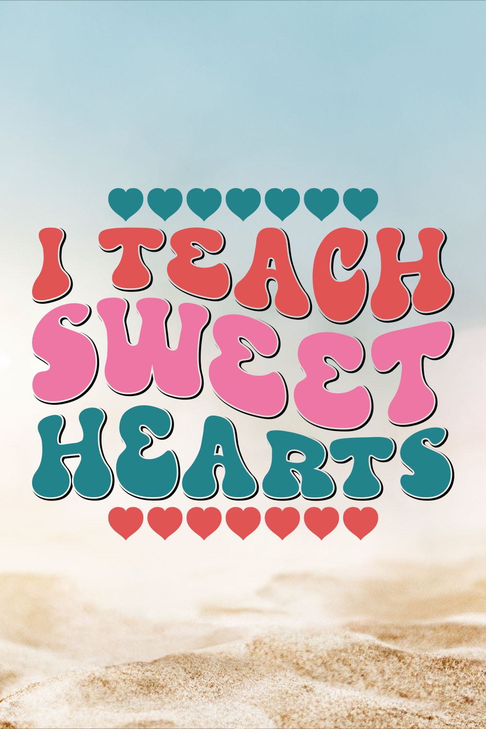 I Teach Sweet Hearts Teacher's Day T-shirt Design pinterest preview image.