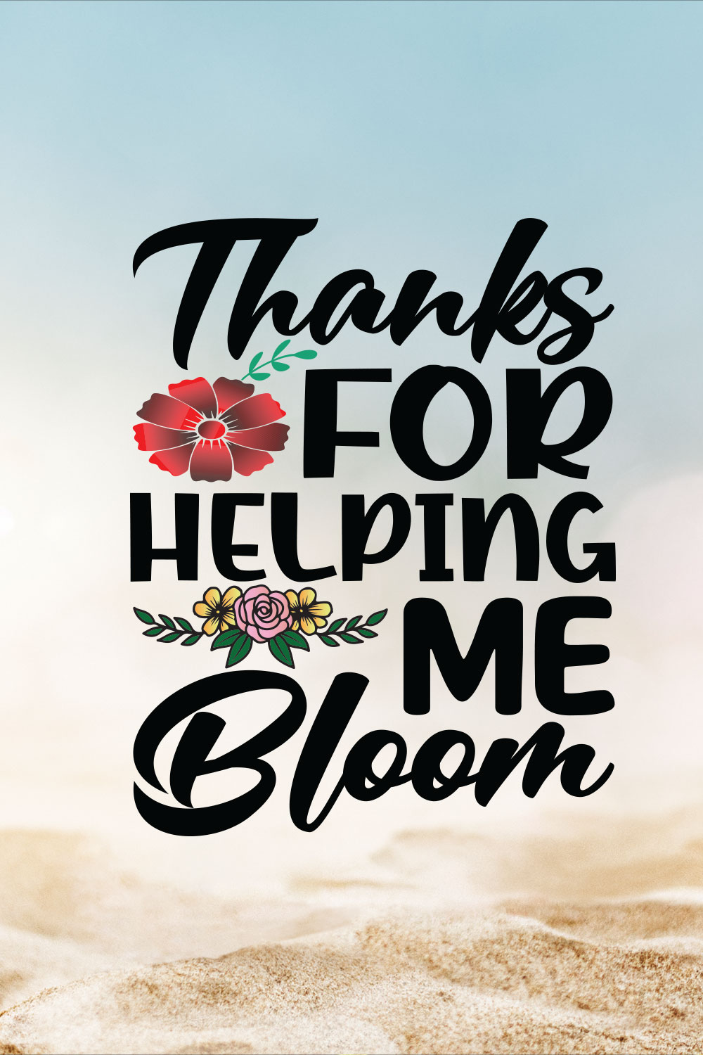 Thanks For Helping Me Bloom pinterest preview image.