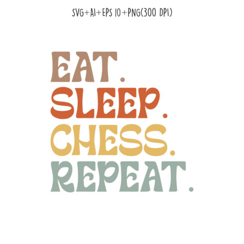 Eat Sleep Chess Repeat typography design for t-shirts, cards, frame artwork, phone cases, bags, mugs, stickers, tumblers, print, etc cover image.