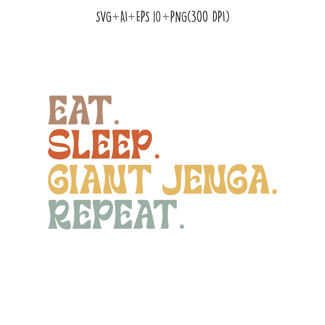 Eat Sleep Giant Jenga Repeat typography design for t-shirts, cards, frame artwork, phone cases, bags, mugs, stickers, tumblers, print, etc cover image.