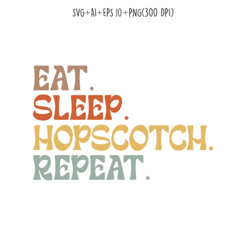 Eat Sleep Hopscotch Repeat typography design for t-shirts, cards, frame artwork, phone cases, bags, mugs, stickers, tumblers, print, etc cover image.