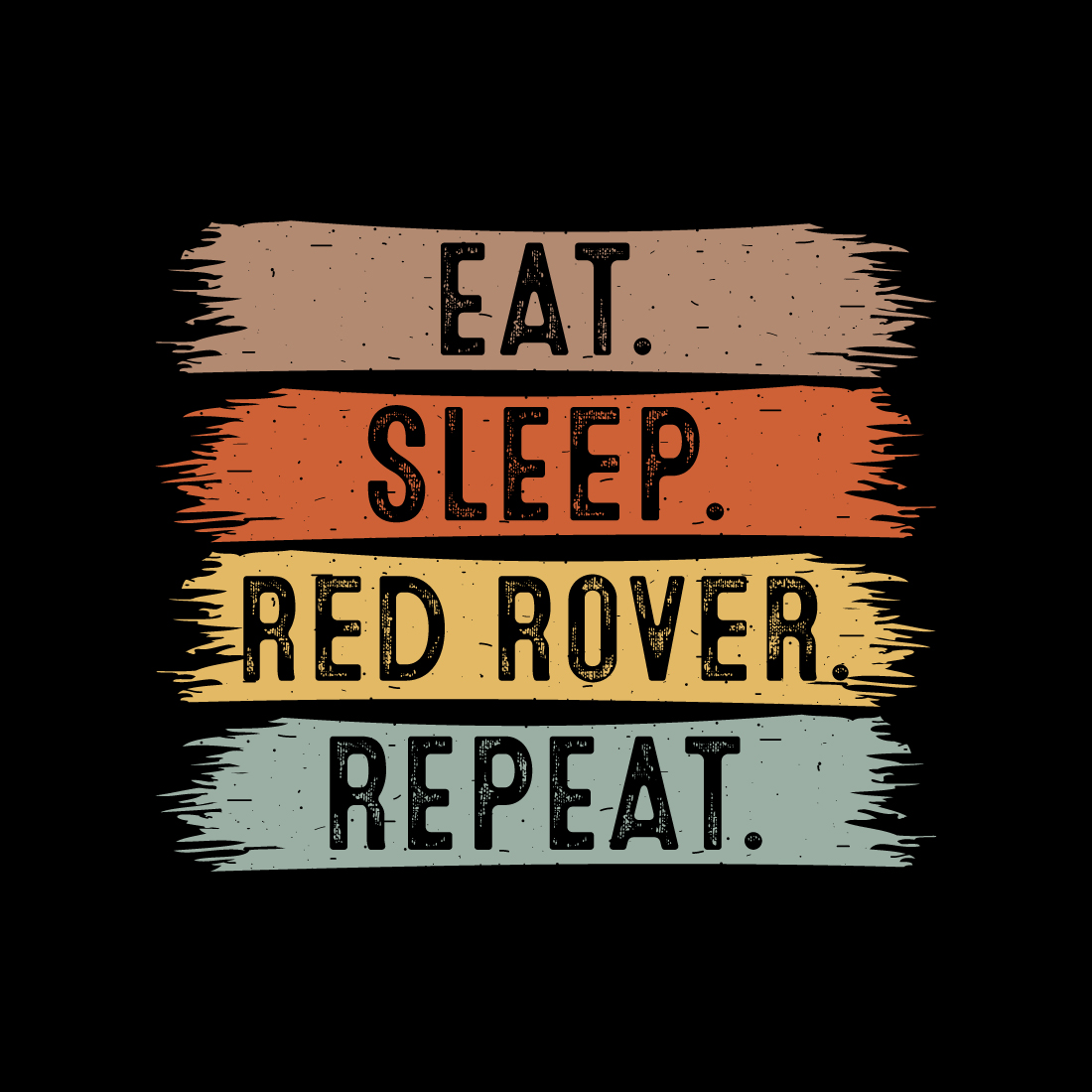 Eat Sleep Red Rover Repeat typography outdoor game design for t-shirts, cards, frame artwork, phone cases, bags, mugs, stickers, tumblers, print, etc preview image.