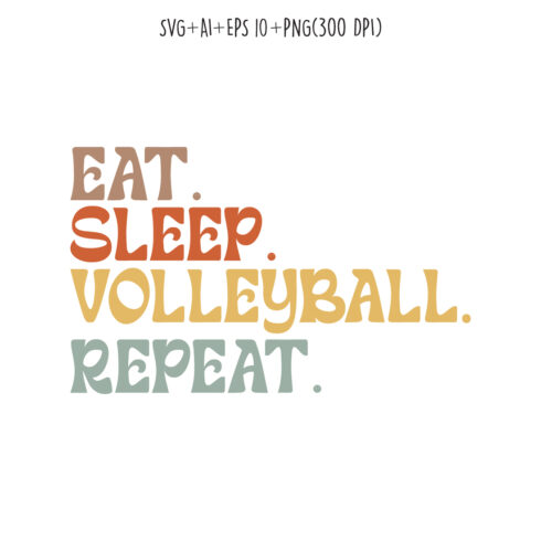 Eat Sleep Volleyball Repeat typography design for t-shirts, cards, frame artwork, phone cases, bags, mugs, stickers, tumblers, print, etc cover image.