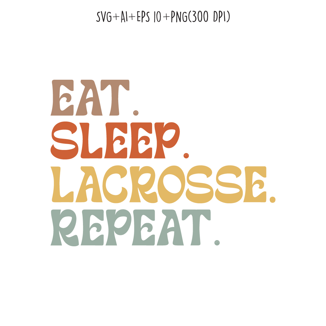 Eat Sleep Lacrosse Repeat typography design for t-shirts, cards, frame artwork, phone cases, bags, mugs, stickers, tumblers, print, etc cover image.