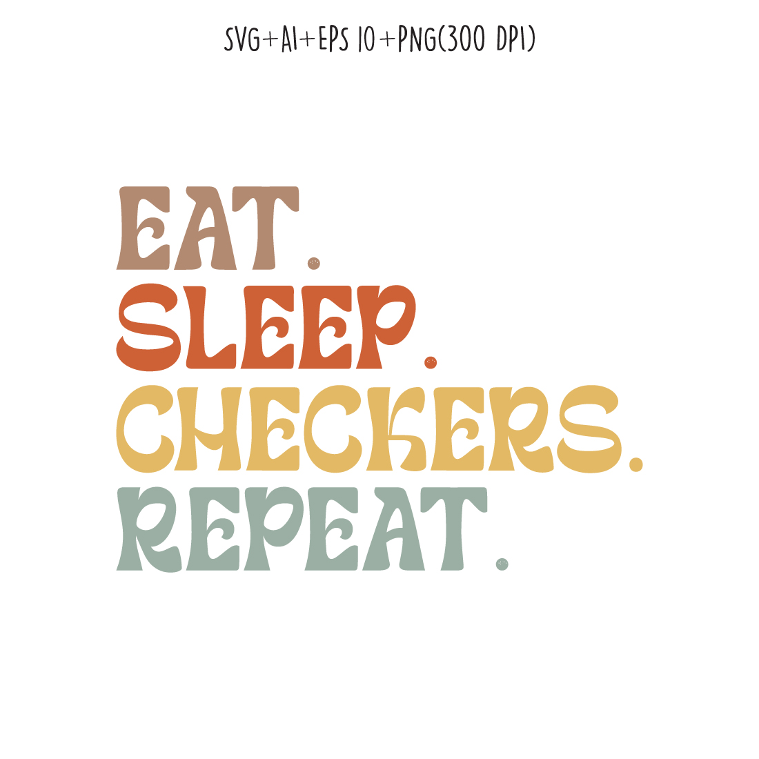 Eat Sleep Checkers Repeat typography design for t-shirts, cards, frame artwork, phone cases, bags, mugs, stickers, tumblers, print, etc preview image.