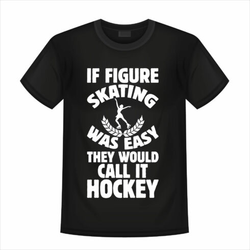 If Figure Skating Was Easy They Would Call It Hockey T-Shirt cover image.