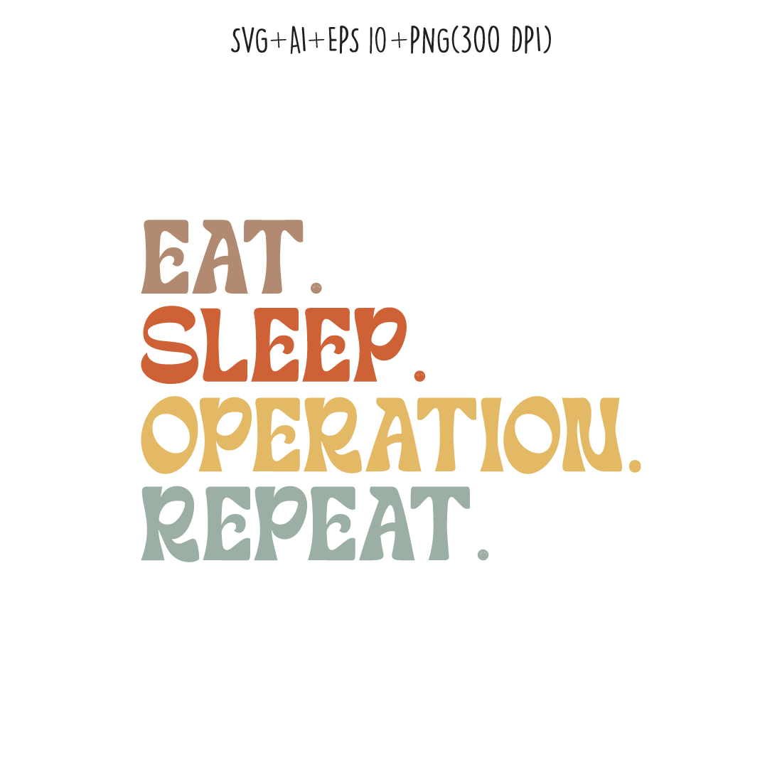 Eat Sleep Operation Repeat typography design for t-shirts, cards, frame artwork, phone cases, bags, mugs, stickers, tumblers, print, etc preview image.