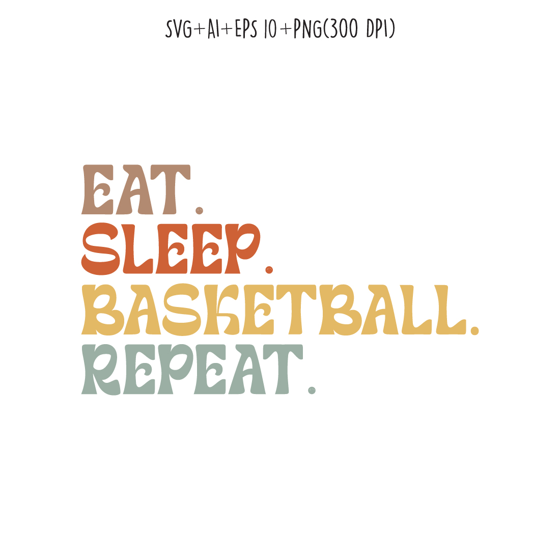 Eat Sleep Basketball Repeat typography design for t-shirts, cards, frame artwork, phone cases, bags, mugs, stickers, tumblers, print, etc preview image.