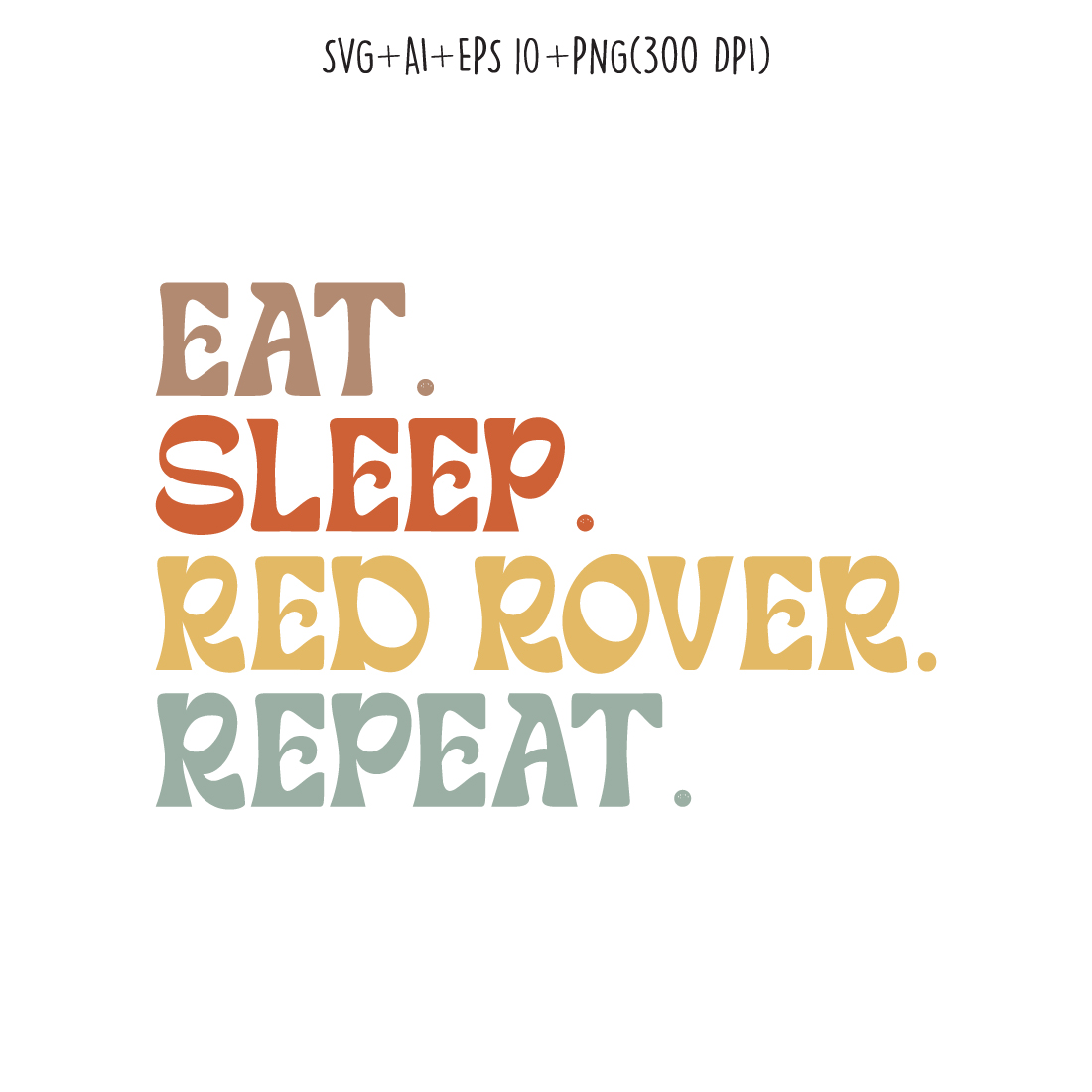 Eat Sleep Red Rover Repeat typography design for t-shirts, cards, frame artwork, phone cases, bags, mugs, stickers, tumblers, print, etc preview image.