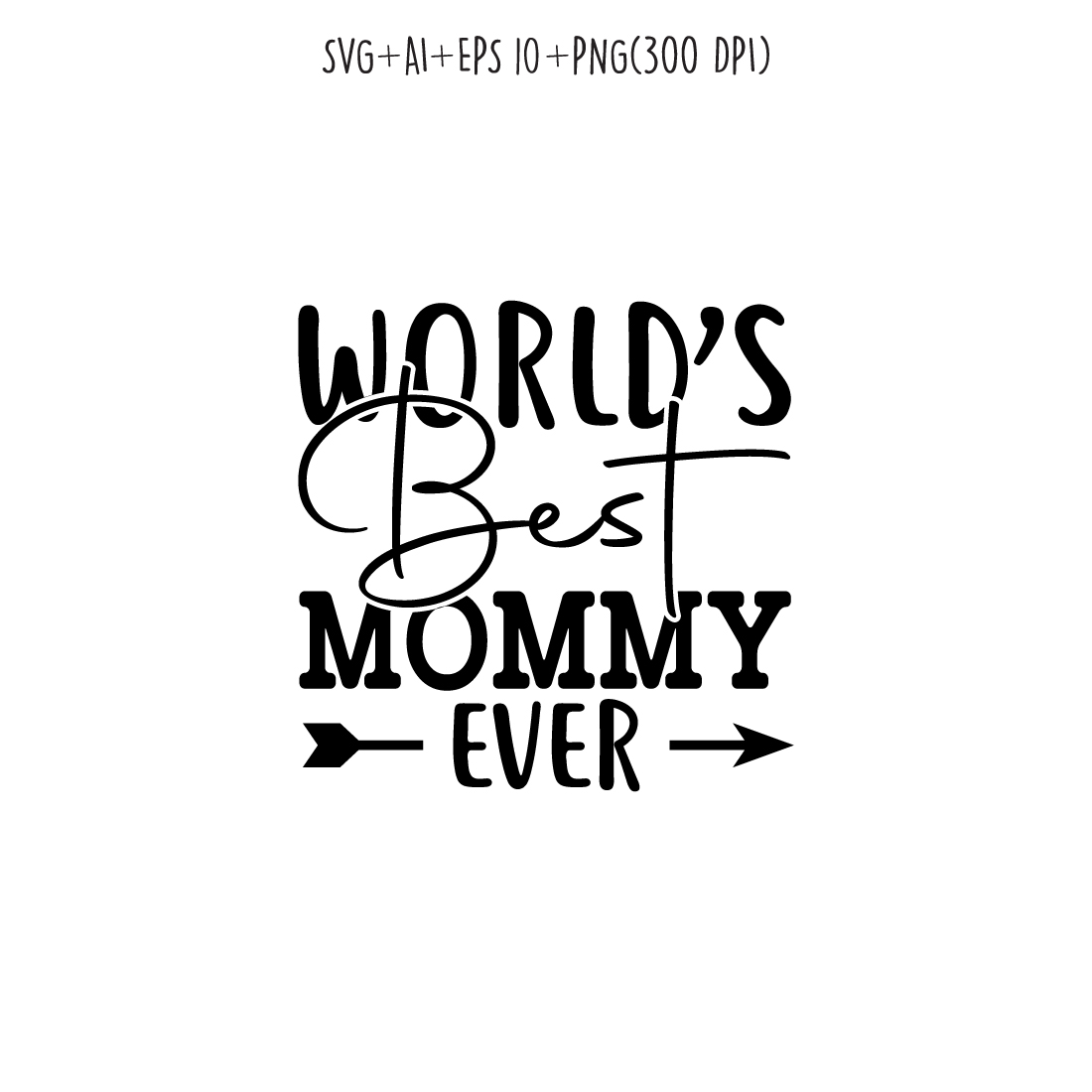 world's best mommy ever SVG design for t-shirts, cards, frame artwork, phone cases, bags, mugs, stickers, tumblers, print, etc preview image.
