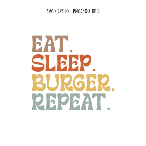 Eat Sleep Burger Repeat typography design for t-shirts, cards, frame artwork, phone cases, bags, mugs, stickers, tumblers, print, etc cover image.