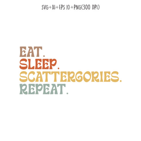 Eat Sleep Scattergories Repeat typography design for t-shirts, cards, frame artwork, phone cases, bags, mugs, stickers, tumblers, print, etc cover image.